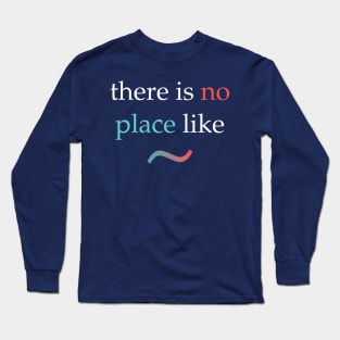 No place like home Long Sleeve T-Shirt